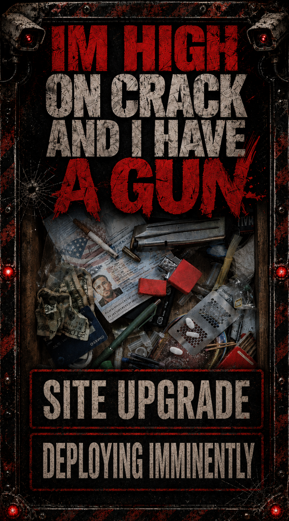 IM HIGH ON CRACK AND I HAVE A GUN site upgrade deploying imminently